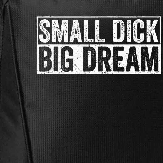 Small Dick Big Dreams City Backpack