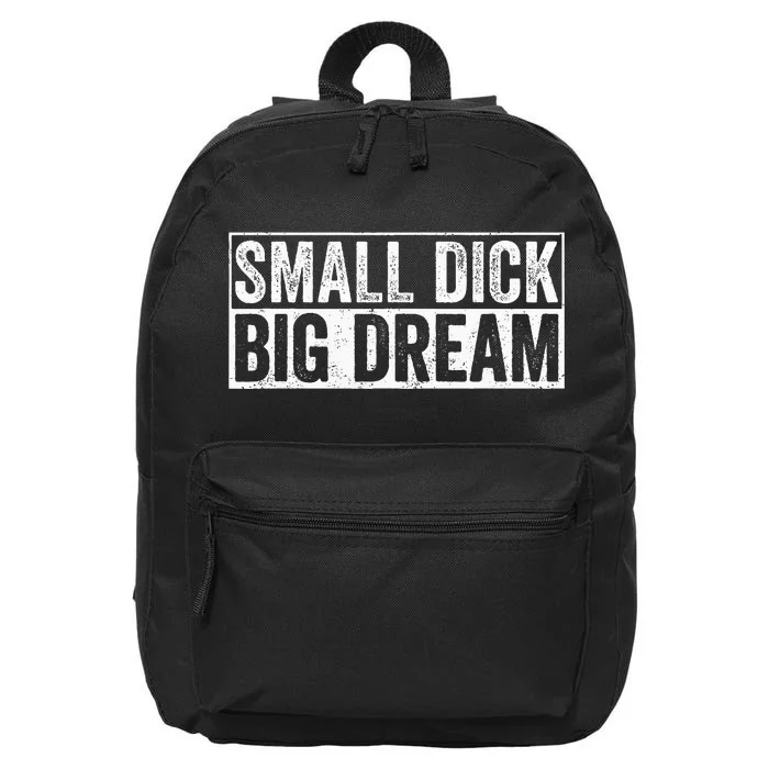 Small Dick Big Dreams 16 in Basic Backpack