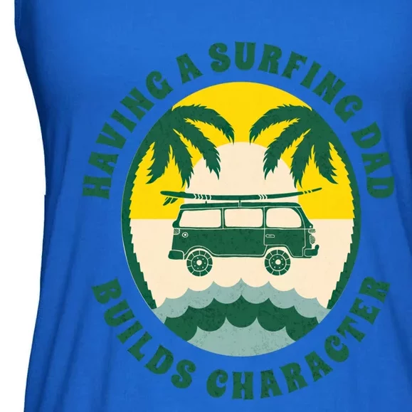 Surfing Dads Builds Character For Fathers Day Green Meaningful Gift Ladies Essential Flowy Tank