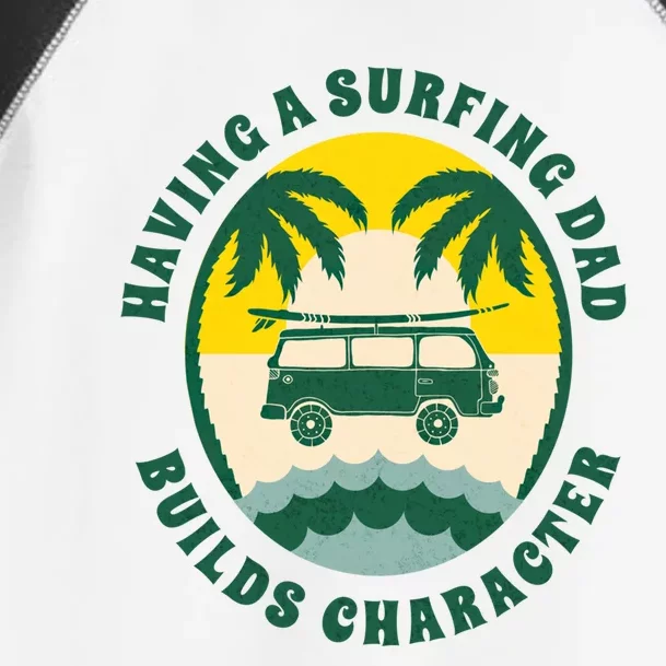 Surfing Dads Builds Character For Fathers Day Green Meaningful Gift Toddler Fine Jersey T-Shirt