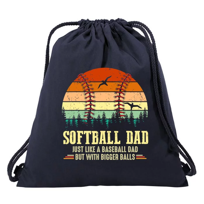 Softball Dad Bigger Balls Funny Vintage Baseball Dad Gift Drawstring Bag