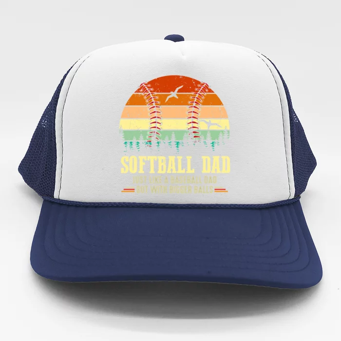 Softball Dad Bigger Balls Funny Vintage Baseball Dad Gift Trucker Hat