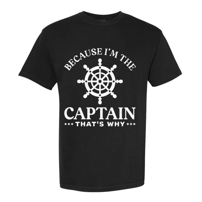 Sailing Dad Because Im The Captain Thats Why Garment-Dyed Heavyweight T-Shirt