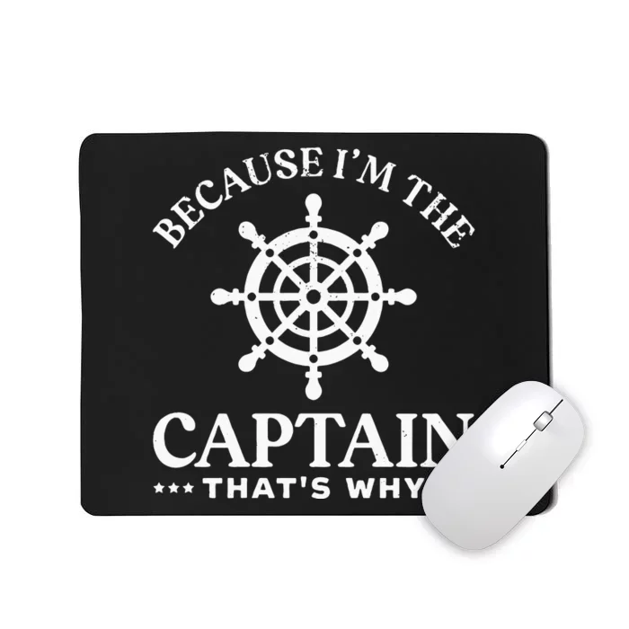 Sailing Dad Because Im The Captain Thats Why Mousepad