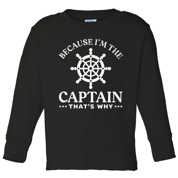 Sailing Dad Because Im The Captain Thats Why Toddler Long Sleeve Shirt