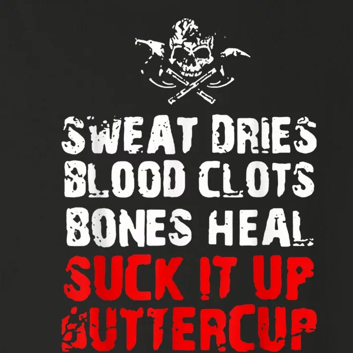 Sweat Dries Blood Clots Bones Heal Suck It Up Buttercup Toddler Long Sleeve Shirt