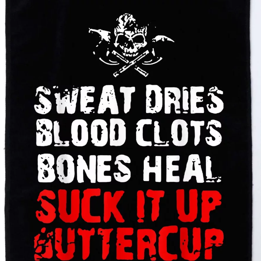 Sweat Dries Blood Clots Bones Heal Suck It Up Buttercup Platinum Collection Golf Towel