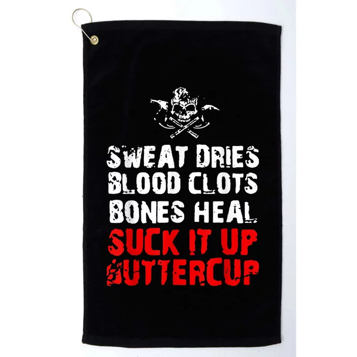 Sweat Dries Blood Clots Bones Heal Suck It Up Buttercup Platinum Collection Golf Towel