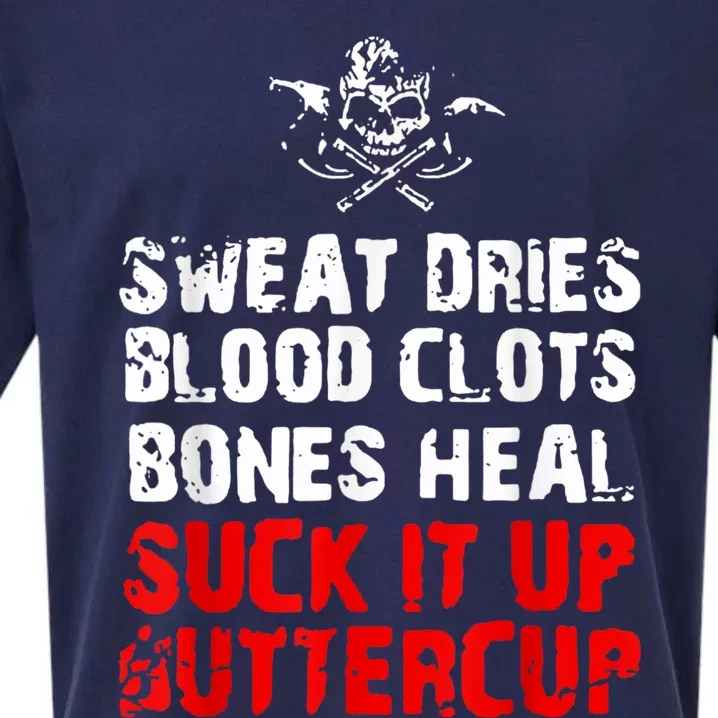 Sweat Dries Blood Clots Bones Heal Suck It Up Buttercup Sueded Cloud Jersey T-Shirt