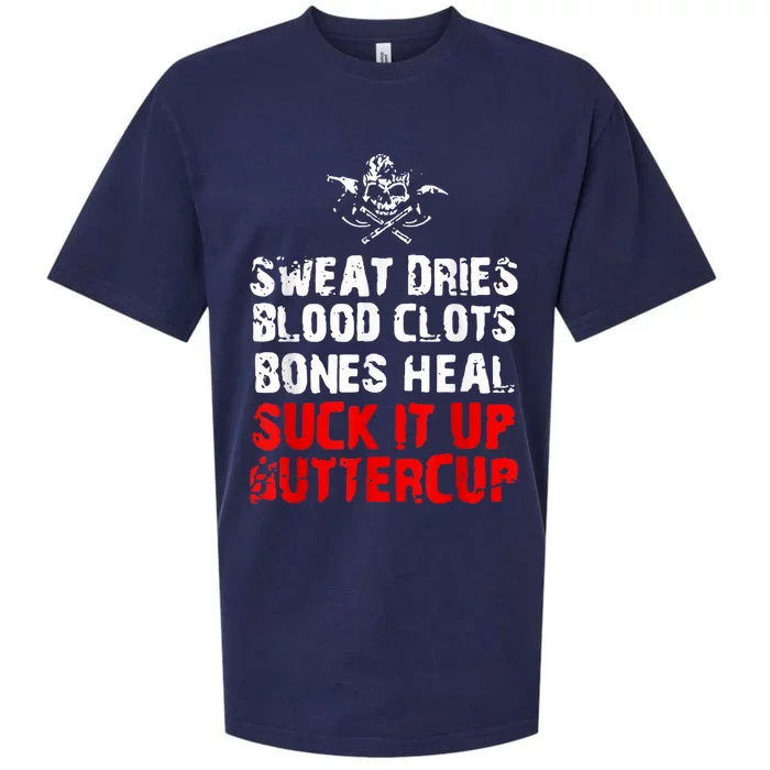 Sweat Dries Blood Clots Bones Heal Suck It Up Buttercup Sueded Cloud Jersey T-Shirt