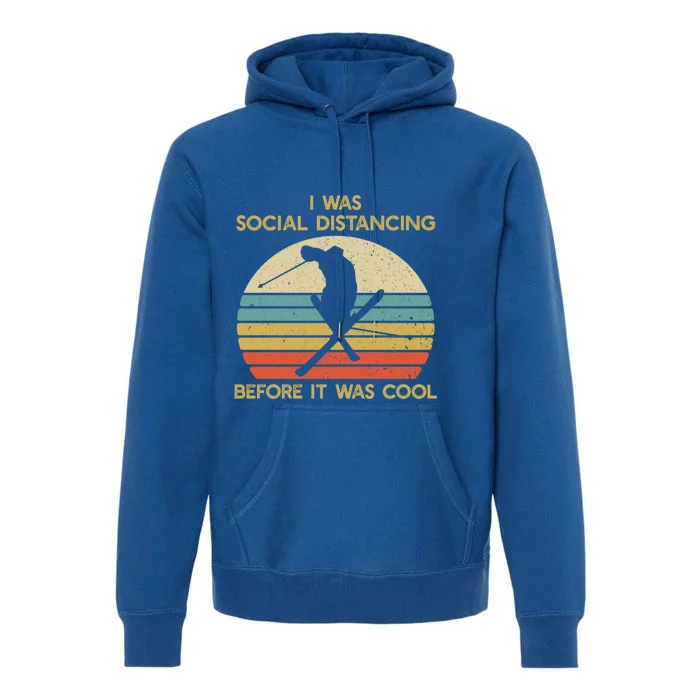 Social Distancing Before It Was Cool Skiing Ski Lover Gift Premium Hoodie