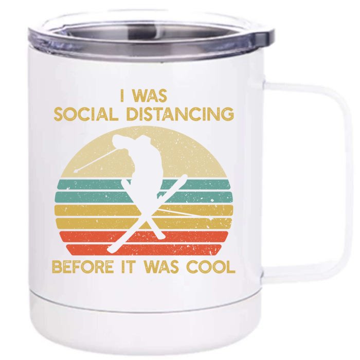 Social Distancing Before It Was Cool Skiing Ski Lover Gift Front & Back 12oz Stainless Steel Tumbler Cup