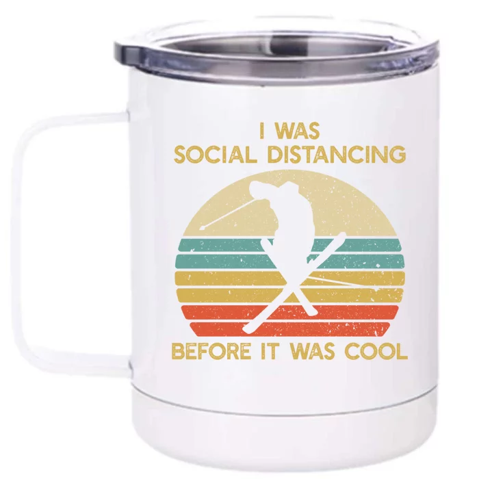 Social Distancing Before It Was Cool Skiing Ski Lover Gift Front & Back 12oz Stainless Steel Tumbler Cup