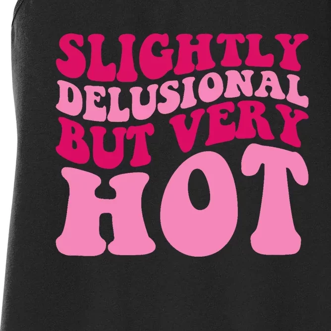 Slightly Delusional But Very Hot Funny Saying Groovy Wo Women's Racerback Tank