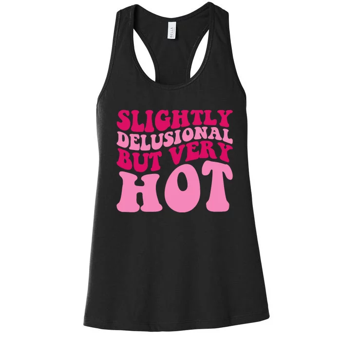 Slightly Delusional But Very Hot Funny Saying Groovy Wo Women's Racerback Tank