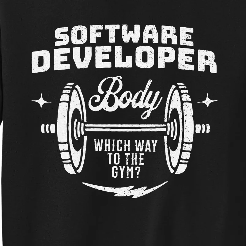 Software Developer Body Weightlifter Funny Gag Exercise Gym Tall Sweatshirt