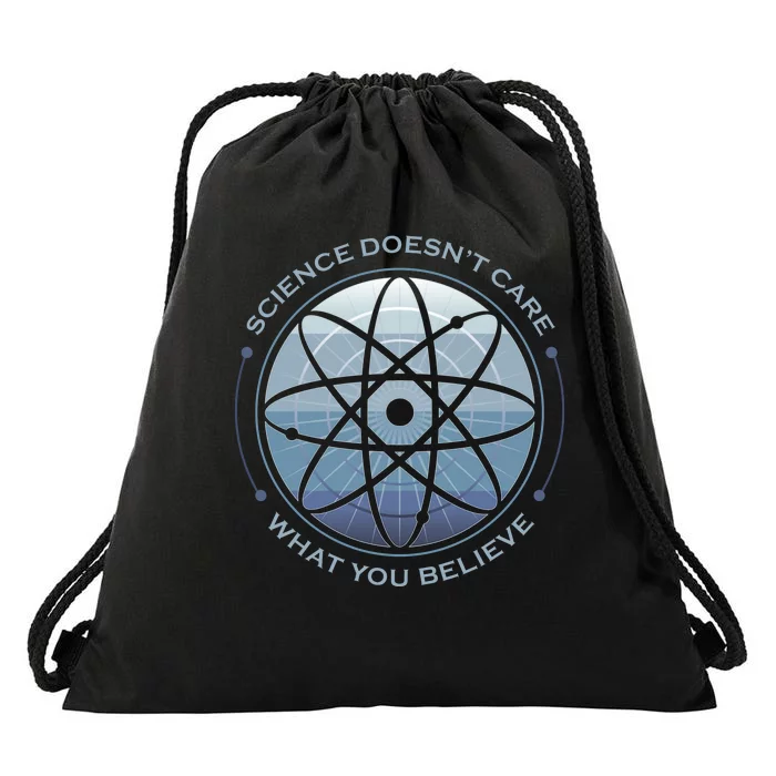 Science Doesn't Care What You Believe Drawstring Bag