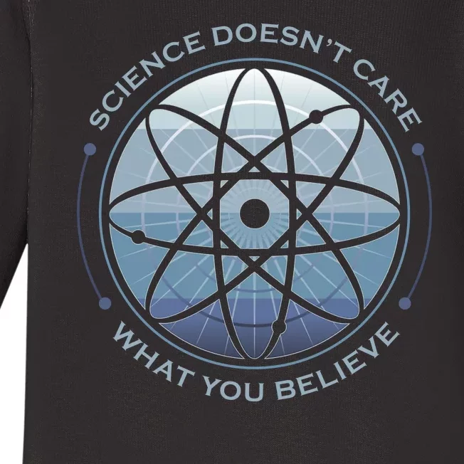 Science Doesn't Care What You Believe Baby Long Sleeve Bodysuit