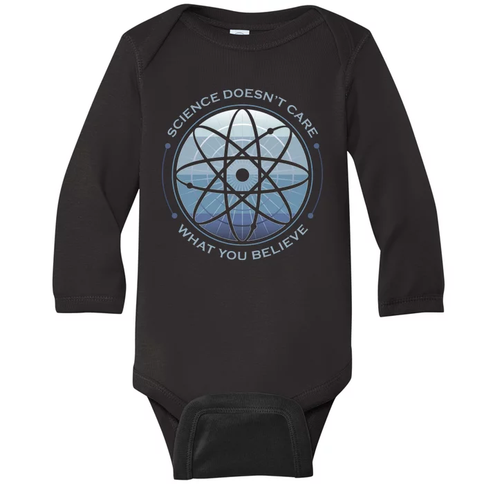 Science Doesn't Care What You Believe Baby Long Sleeve Bodysuit