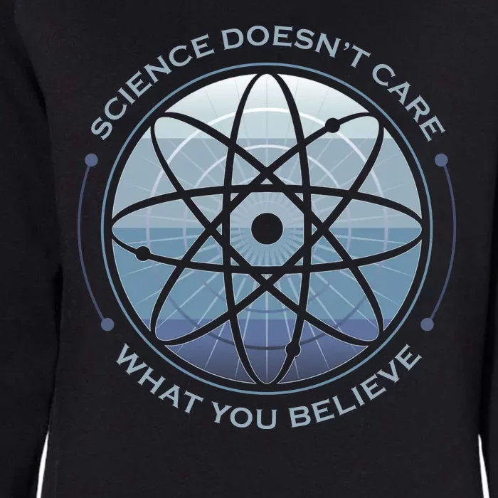 Science Doesn't Care What You Believe Womens California Wash Sweatshirt