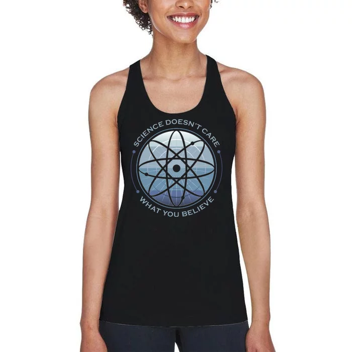 Science Doesn't Care What You Believe Women's Racerback Tank