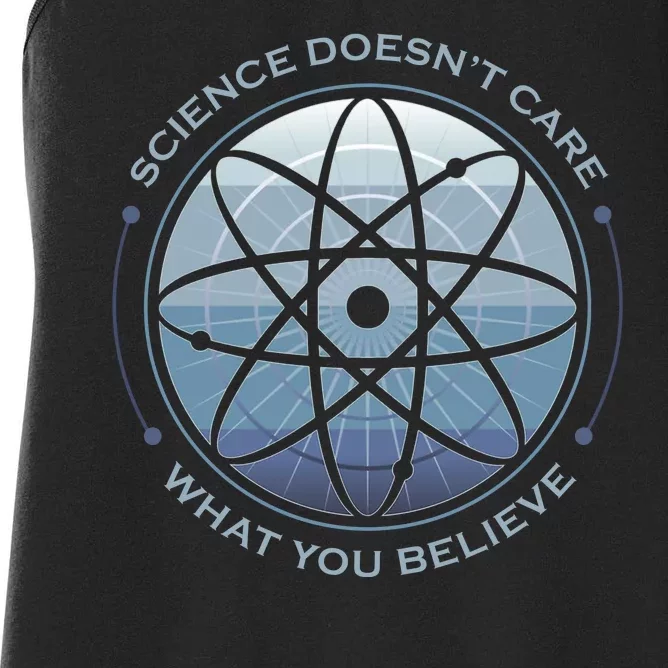 Science Doesn't Care What You Believe Women's Racerback Tank