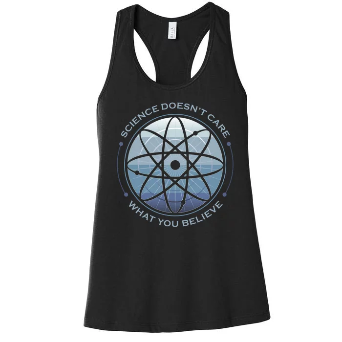 Science Doesn't Care What You Believe Women's Racerback Tank