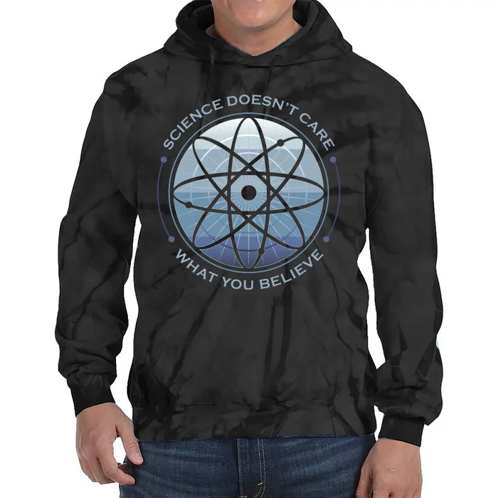 Science Doesn't Care What You Believe Tie Dye Hoodie