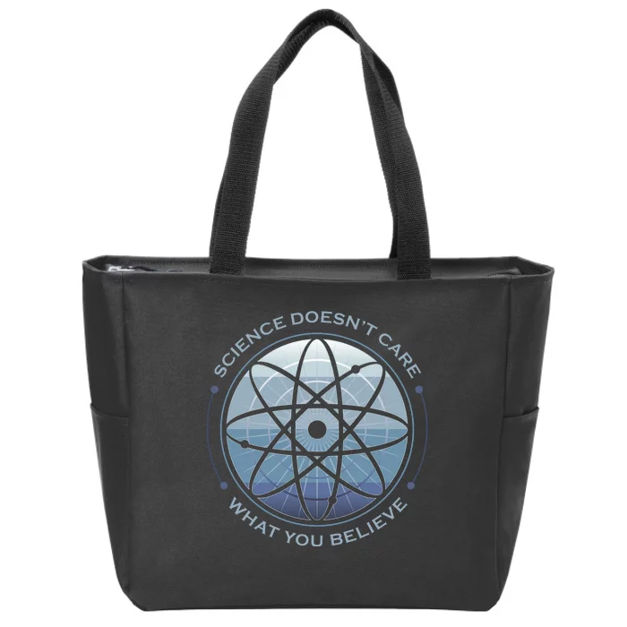 Science Doesn't Care What You Believe Zip Tote Bag