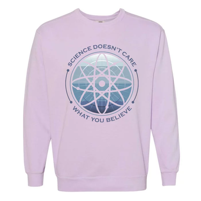 Science Doesn't Care What You Believe Garment-Dyed Sweatshirt