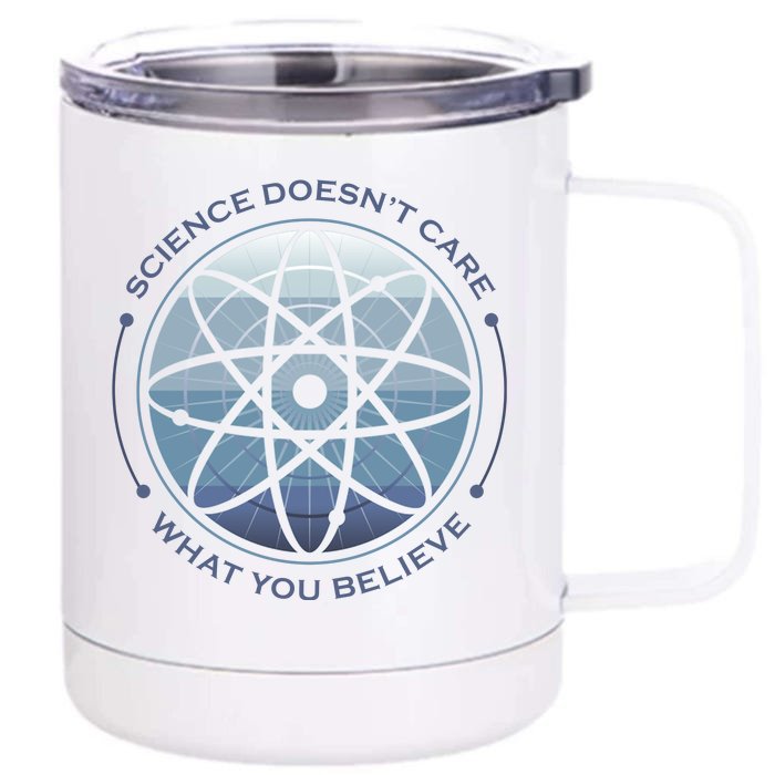 Science Doesn't Care What You Believe Front & Back 12oz Stainless Steel Tumbler Cup