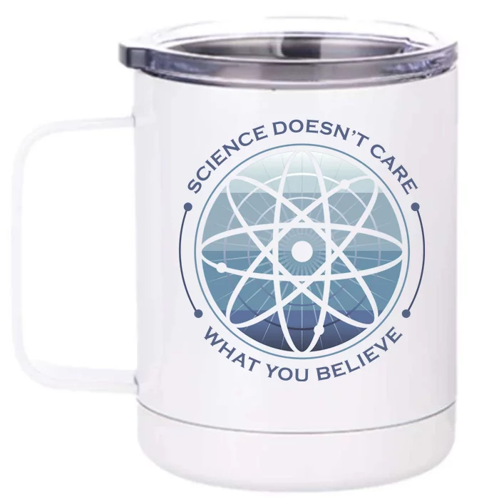 Science Doesn't Care What You Believe Front & Back 12oz Stainless Steel Tumbler Cup