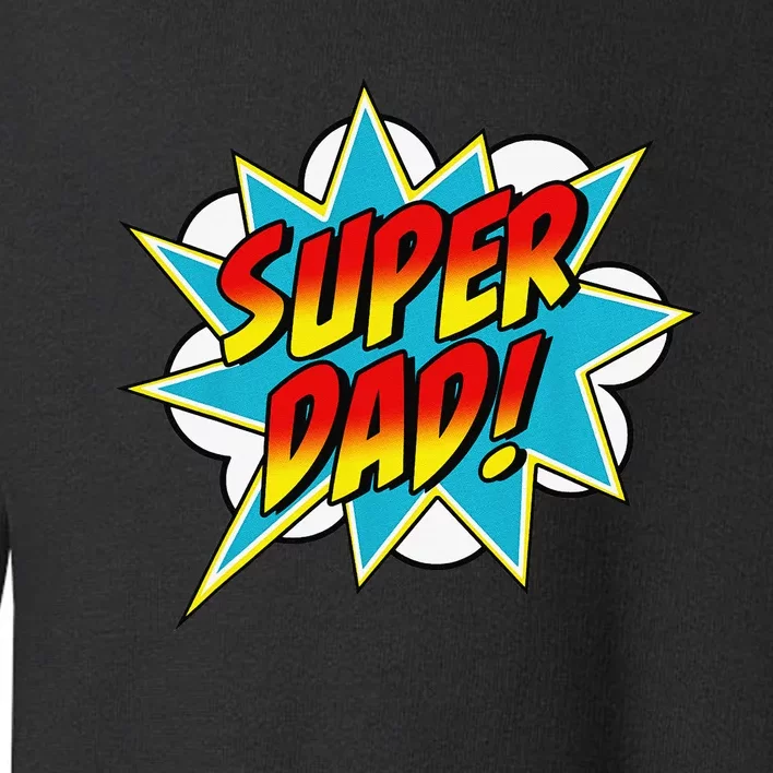 Super Dad Comic Book Superhero Father's Day Toddler Sweatshirt