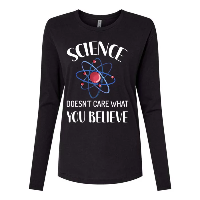 Science Doesn't Care What You Believe Funny Science Teacher Gift Womens Cotton Relaxed Long Sleeve T-Shirt