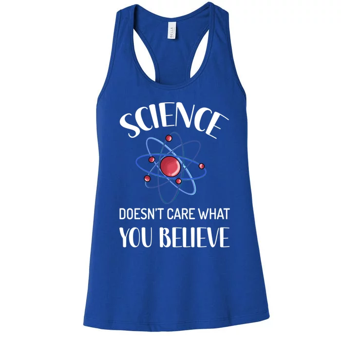 Science Doesn't Care What You Believe Funny Science Teacher Gift Women's Racerback Tank