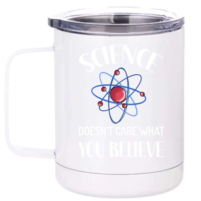 Science Doesn't Care What You Believe Funny Science Teacher Gift Front & Back 12oz Stainless Steel Tumbler Cup