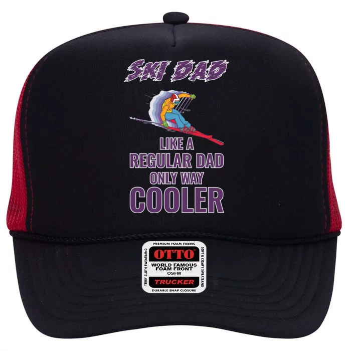 Ski Dad Cute Gift Like A Regular Dad Only Cooler Ski Dad Gift High Crown Mesh Trucker Hat