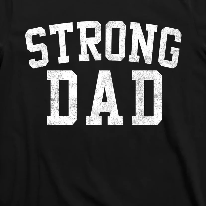 Strong Dad Classic Bold Font FatherS Day Daddy T-Shirt