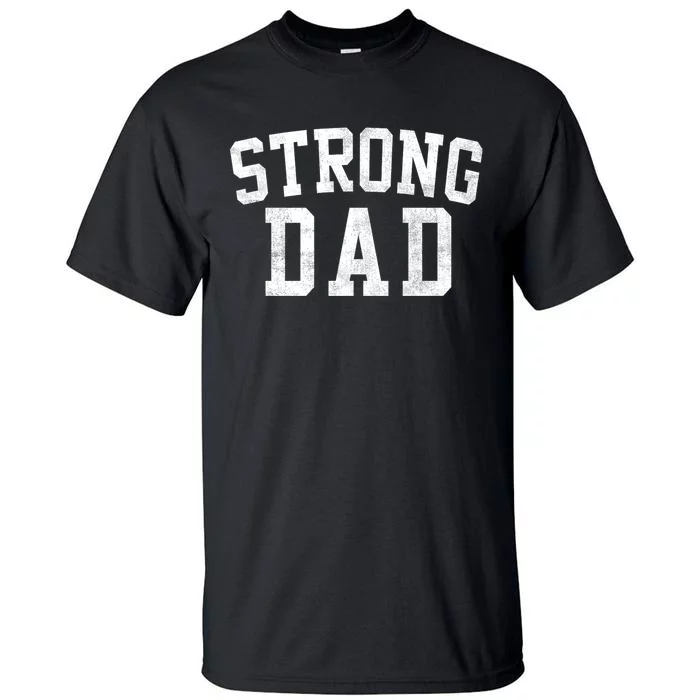 Strong Dad Classic Bold Font FatherS Day Daddy Tall T-Shirt