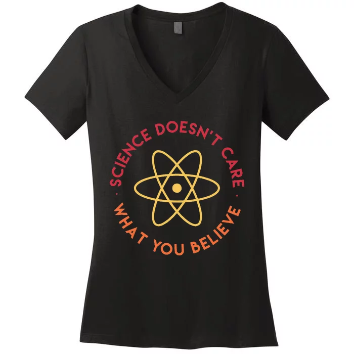 Science DoesnT Care What You Believe Women's V-Neck T-Shirt