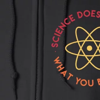 Science DoesnT Care What You Believe Full Zip Hoodie