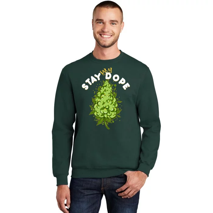 Stay Dope Cannabis Marijuana Bud Tall Sweatshirt