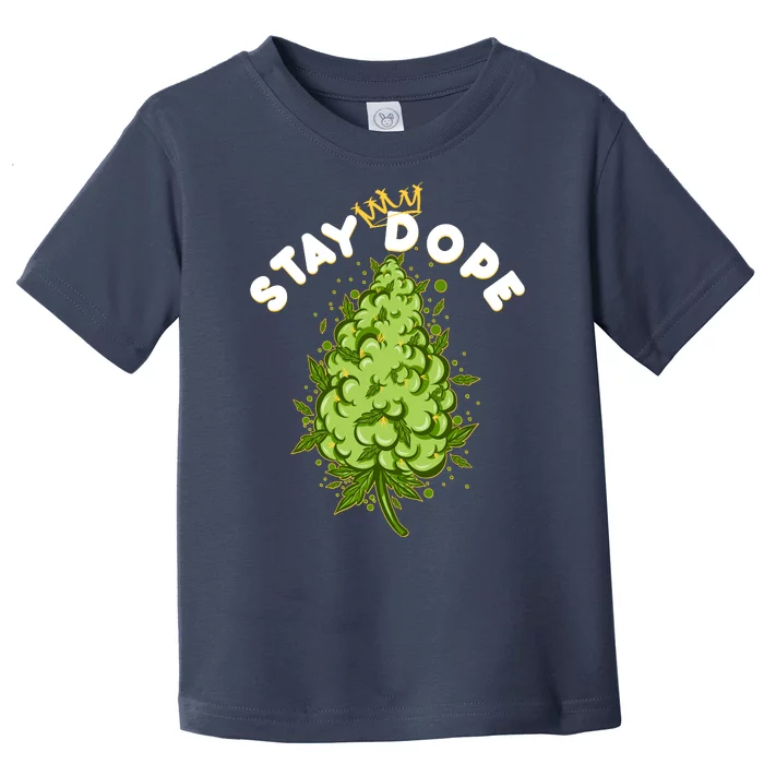 Stay Dope Cannabis Marijuana Bud Toddler T-Shirt