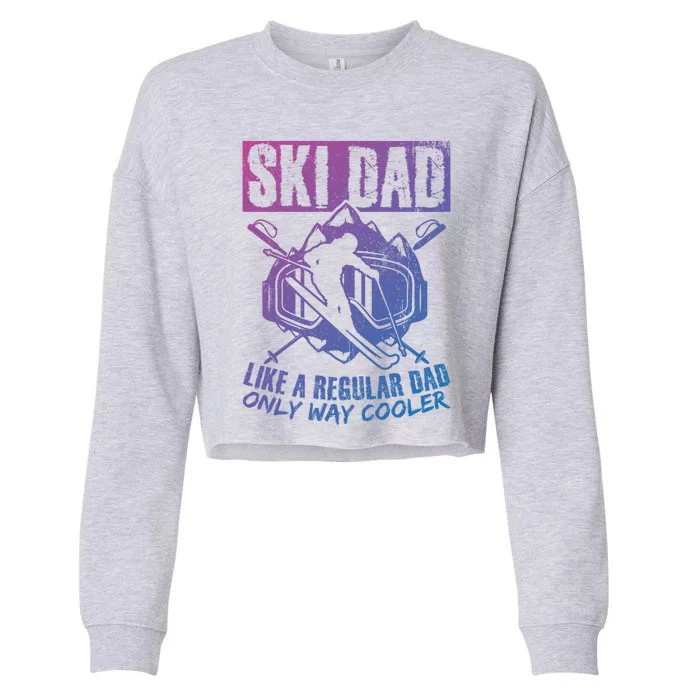 Ski Dad Cool Dad Best Dad Mountains Snowboard Skiing Gift Cropped Pullover Crew