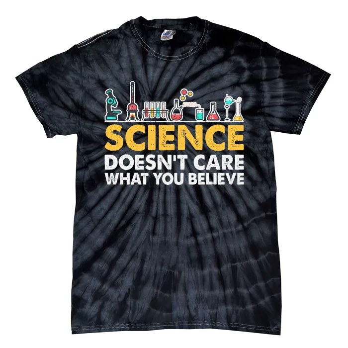 Science Doesn't Care What You Believe Science Teacher Students Tie-Dye T-Shirt