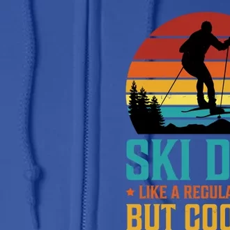 Ski Dad Cooler Regular Dad Fathers Day Funny Humor Outdoor Gift Full Zip Hoodie