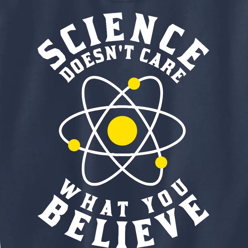 Science DoesnT Care What You Believe Kids Sweatshirt