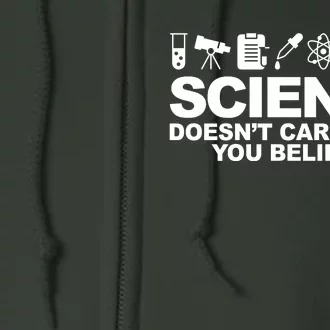 Science Doesn't Care What You Believe Full Zip Hoodie