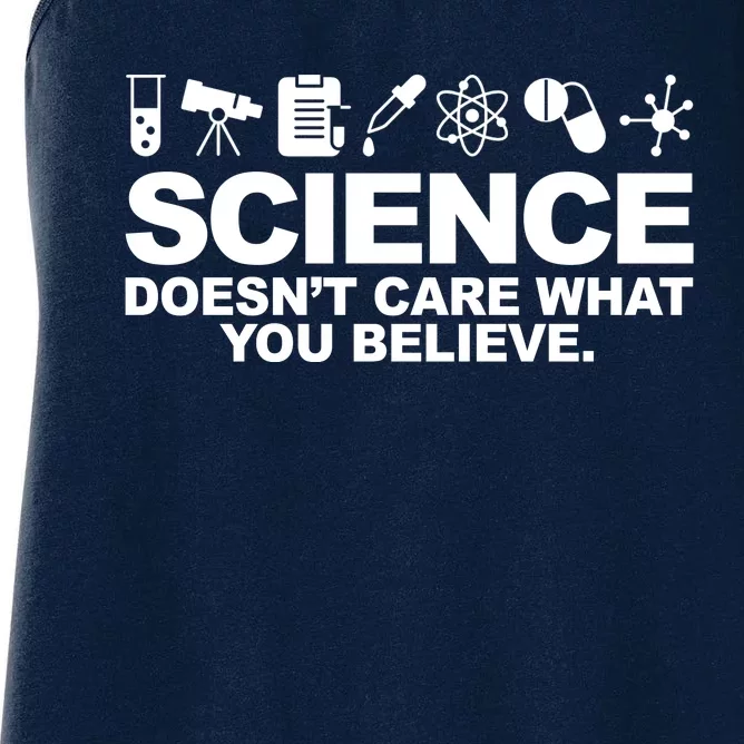 Science Doesn't Care What You Believe Women's Racerback Tank