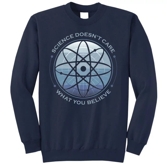 Science Doesn't Care What You Believe Atom Tall Sweatshirt